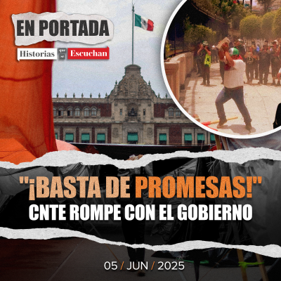 episode “Ya no queremos diálogo”: CNTE rechaza otra vez propuestas de Segob artwork