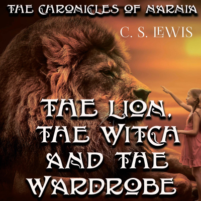 The Chronicles of Narnia. The Lion, the Witch and the Wardrobe