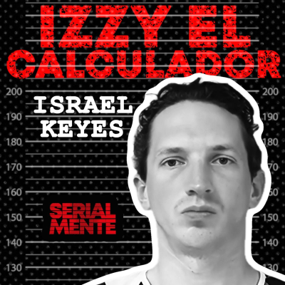 episode Serialmente: Israel Keyes | Izzy el Calculador artwork