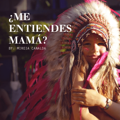 ¿Me entiendes mamá?